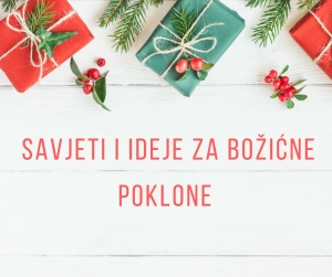 Savjeti i ideje za Božićne poklone